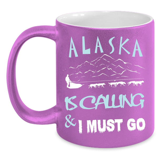 Alaska Is Calling And I Must Go Coffee Mug, Cute Alaska Coffee Cup