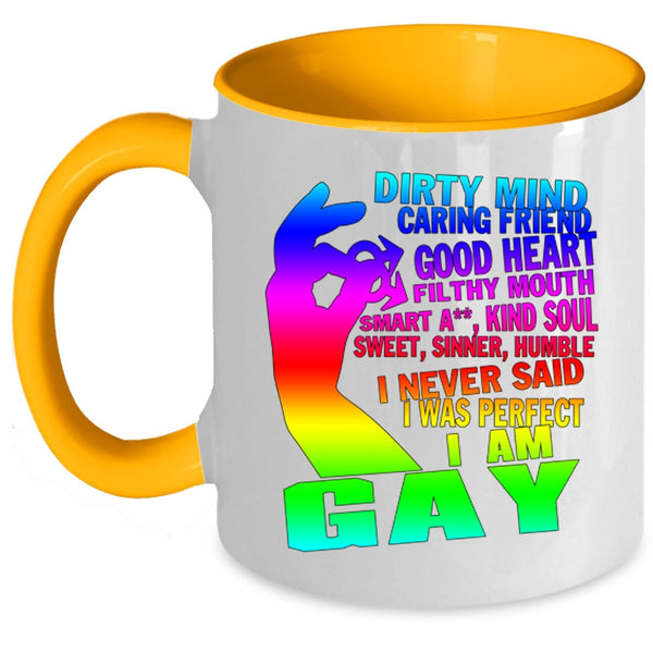 I Am Gay Coffee Mug, I Never Said I Was Perfect Accent Mug