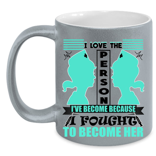 Awesome Nurses Coffee Mug, I Love The Person I've Become Accent Mug