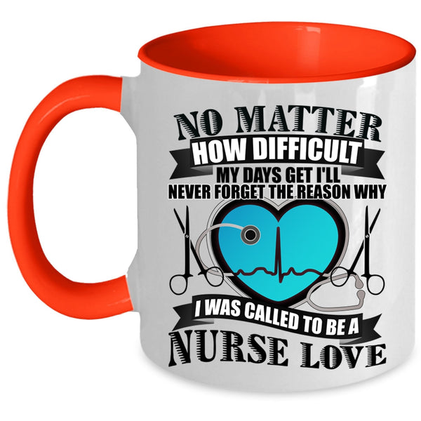 Lovely Nurses Coffee Mug, I Was Called To Be A Nurse Love Accent Mug