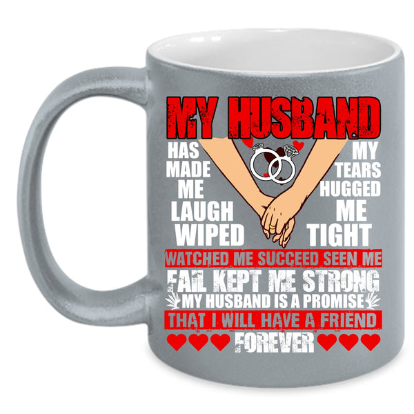 My husband Has Made Me Laugh Coffee Mug, I Will Have A Friend Forever Coffee Cup