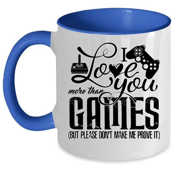 Awesome Gift For Gamers Coffee Mug, I Love You More Than Games Accent Mug