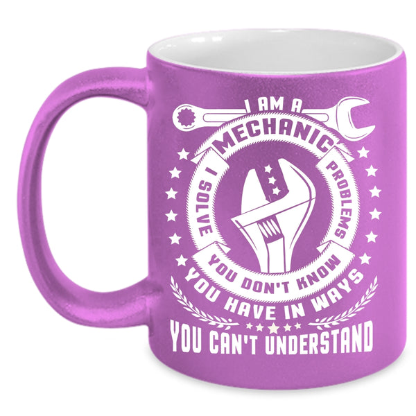 I Am A Mechanic Coffee Mug, Best Gift For Mechanics Coffee Cup