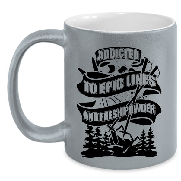 Funny Skiing Coffee Mug, Addicted To Epic Lines And Fresh Power Accent Mug