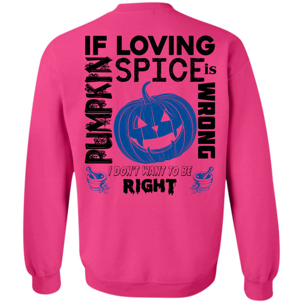 Wait For Halloween T Shirt, If Pumpkin Loving Spice Is Wrong Sweatshirt