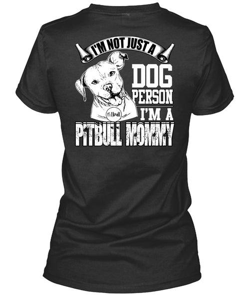 I'm Not Just A Dog Person T Shirt, I'm A Pit Bull Mommy T Shirt