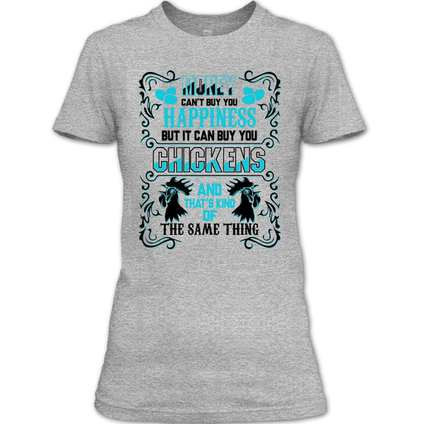 Money Can't Buy Happiness T Shirt, Coolest Chickens Lover T Shirt