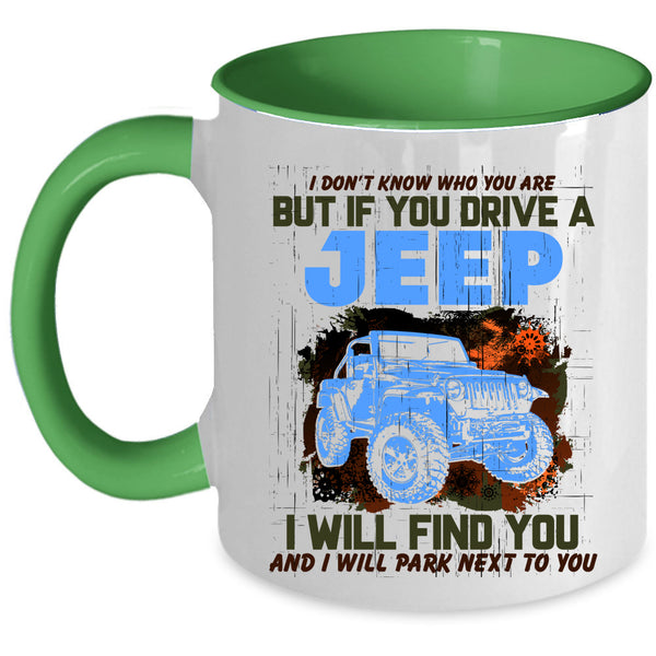 Cool Gift For Jeep Driver Coffee Mug, If You Drive A Jeep Accent Mug