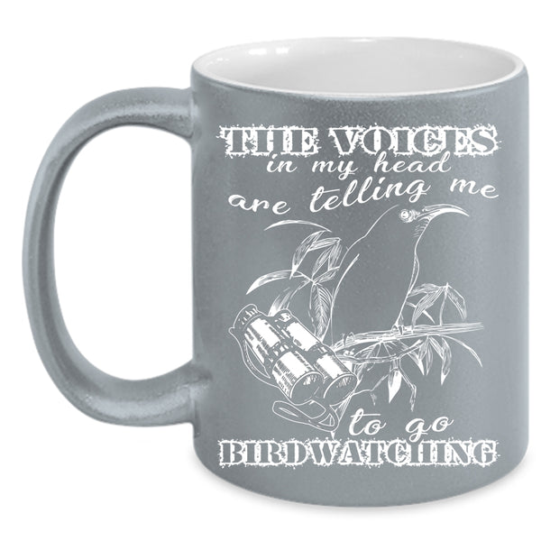 The Voices In My Head Coffee Mug, Telling Me To Go Birdwatching Coffee Cup