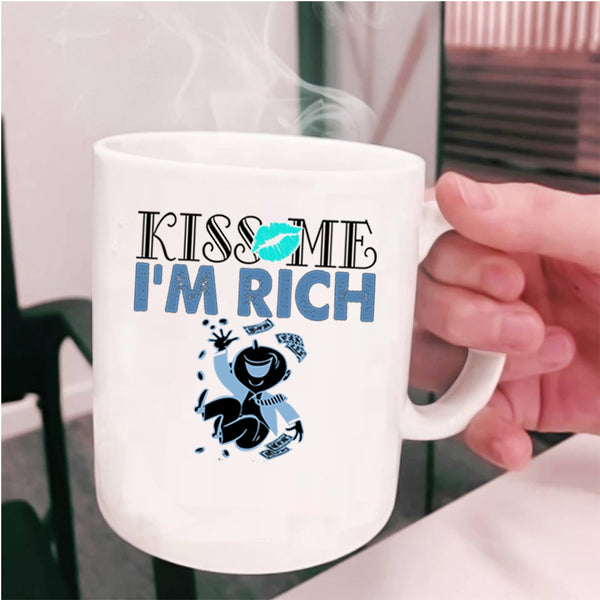 Funny Gift For My Friends Coffee Mug, Kiss Me I'm Rich Cup