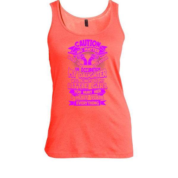 My Daughter T Shirt, I Hurt Your Everything T Shirt, Awesome t-shirts