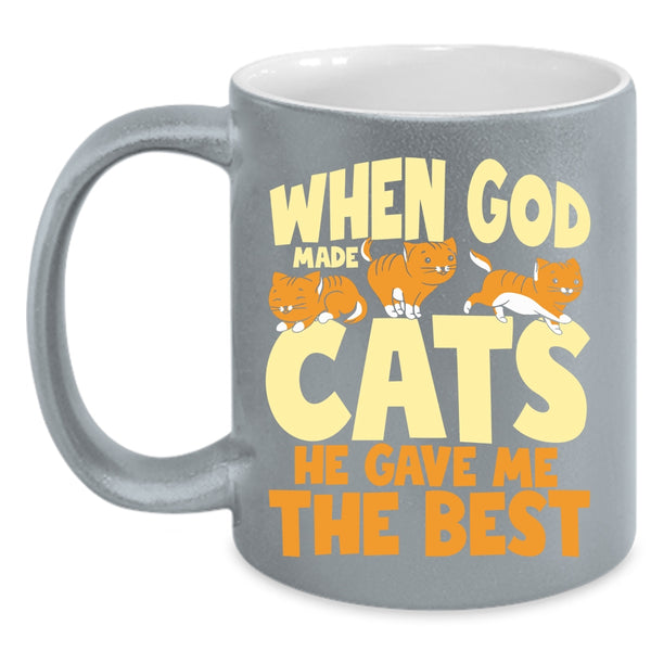 When God Made Cats Coffee Mug, He Gave Me The Best Coffee Cup