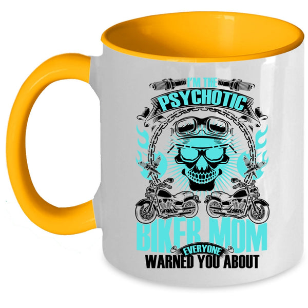Cool Gift For My Mom Coffee Mug, I'm The Psychotic Biker Mom Accent Mug