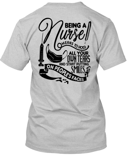 Being A Nurse Means To Hold T Shirt, I Love Nursing T Shirt