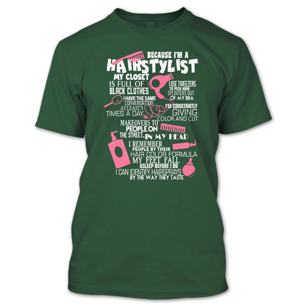 Because I'm A Hair Stylist T Shirt, I Am A Hair Stylist T Shirt