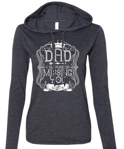 I Am Forever Missing You T Shirt, Being A Dad T Shirt (Anvil Ladies Ringspun Hooded)