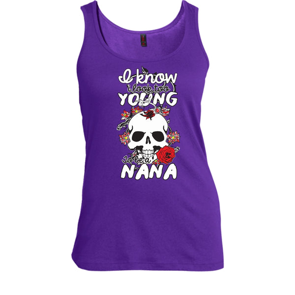 I Know I Look Too Young T Shirt, To Be A Nana T Shirt, Cool T Shirt