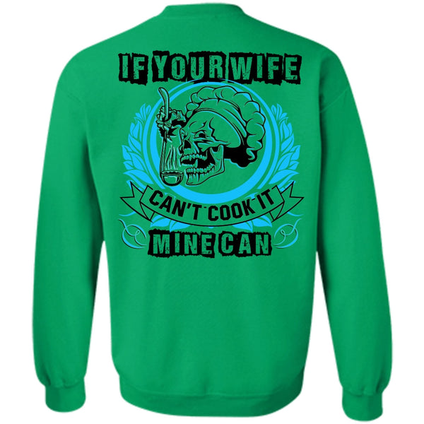 I Love Wife T Shirt, If You Wife Can't Cook It Mine Can Sweatshirt
