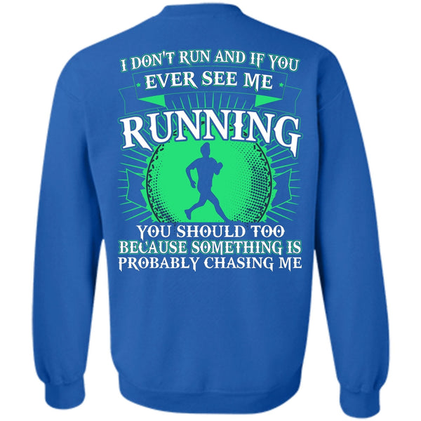 I Don't Run T Shirt, I Love Running Sweatshirt