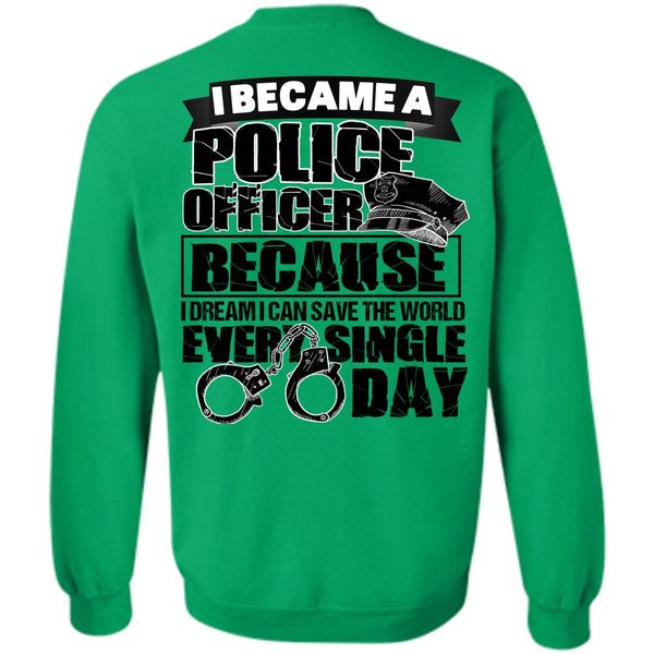 I Love Police T Shirt, I Became A Police Officer Sweatshirt