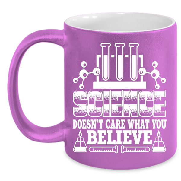 Science Doesn't Care What You Believe Coffee Mug, Cool Scientist Coffee Cup