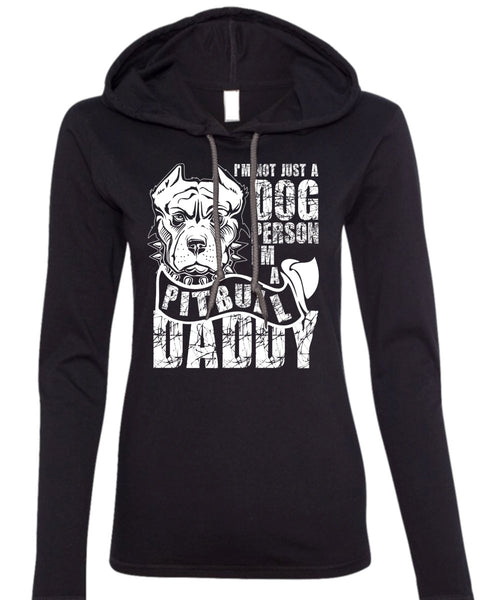 I'm Not Just A Dog Person T Shirt, I'm A Pit Bull Daddy T Shirt (Anvil Ladies Ringspun Hooded)