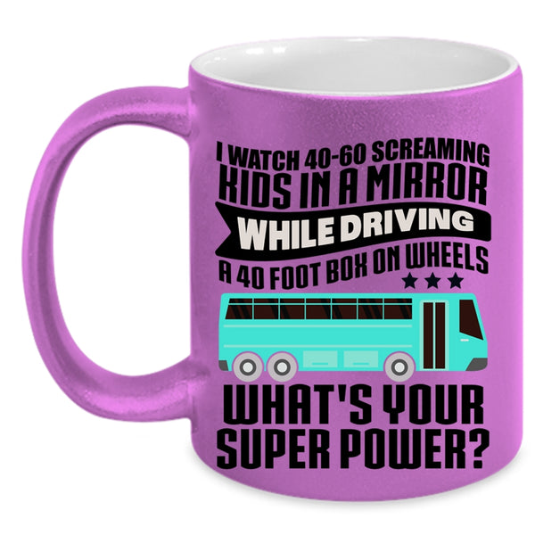 Best School Bus Driver Coffee Mug, I Watch 40-60 Screaming Kids Accent Mug