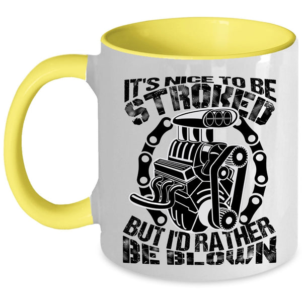 Best Gift For Mechanics Coffee Mug, It's Nice To Be Stroked Accent Mug