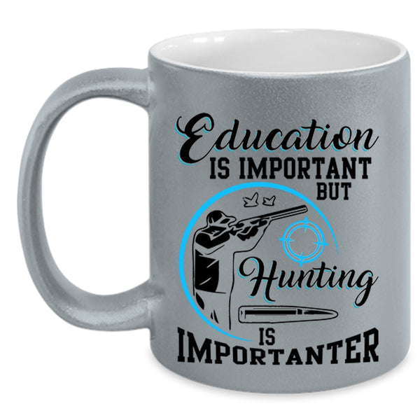 Hunting Is Importanter Coffee Mug, Education Is Important Accent Mug