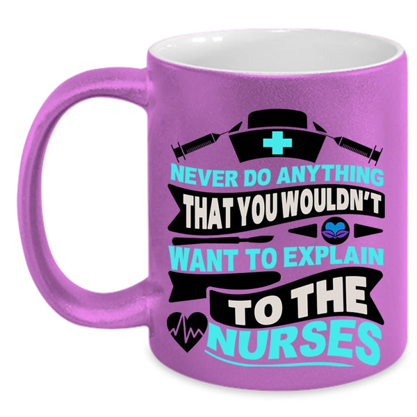 Explain To The Nurses Coffee Mug, Never Do Anything Accent Mug