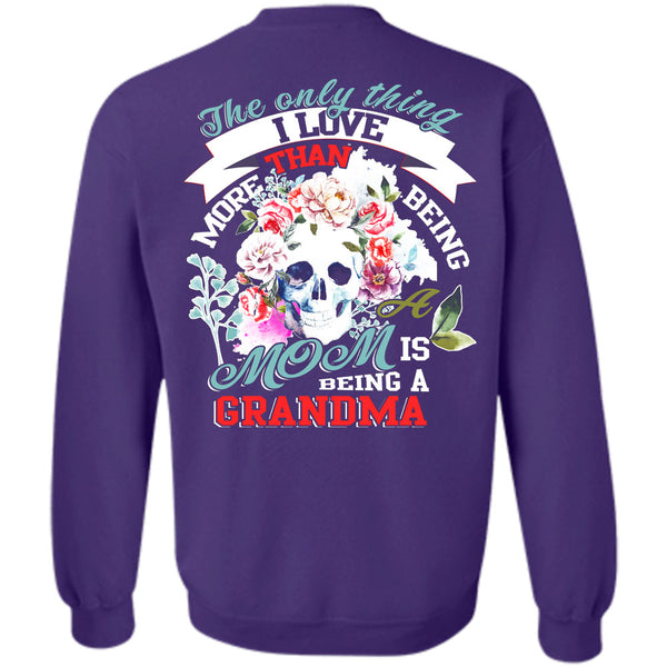 Being A Grandmother T Shirt, I Love My Mother Sweatshirt