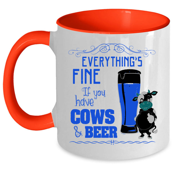 If You Have Cows And Beer Coffee Mug, Everything's Fine Accent Mug