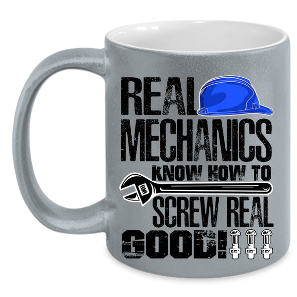 Funny Mechanics Coffee Mug, Real Mechanics Know How To Screw Real Good Accent Mug