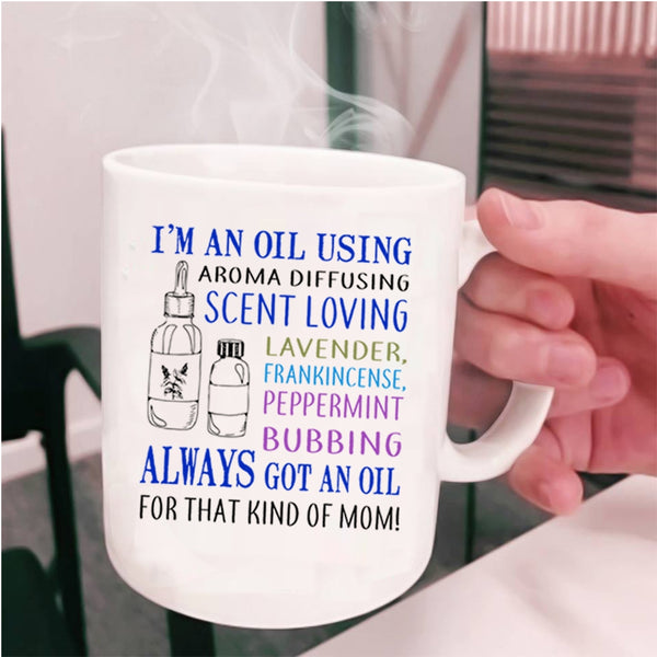 Cool Mom Coffee Mug, I'm An Oil Using Aroma Diffusing Cup