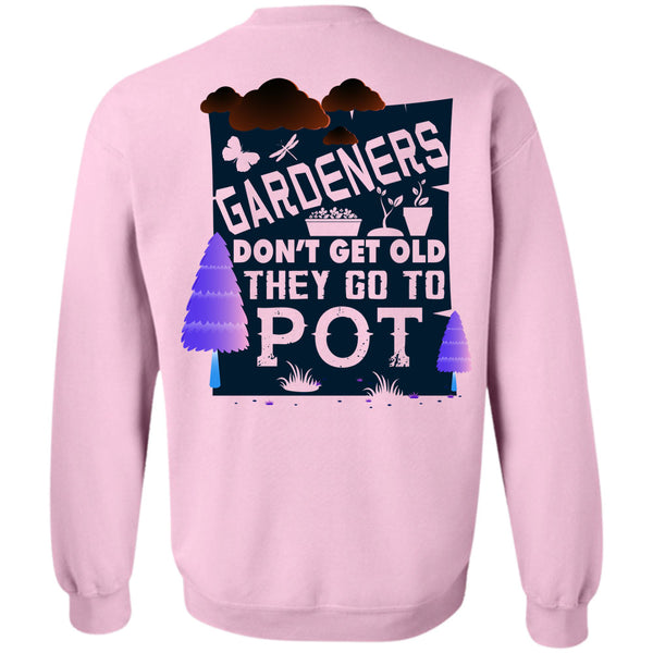 Being A Gardening T Shirt, Gardeners Don't Get Old Sweatshirt