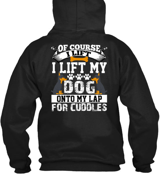 I Lift My Dog Onto My Lap T Shirt, My Favorite T Shirt