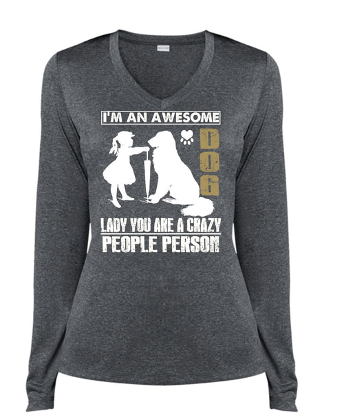 I'm An Awesome Dog Lady T Shirt, You Are A Crazy People Person T Shirt, Cool Shirt (Ladies LS Heather V-Neck)