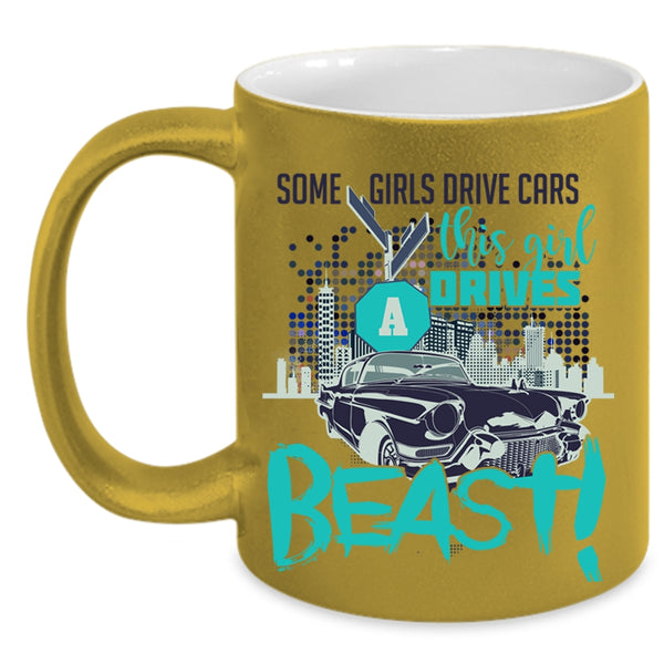 This Girl Drives A Beast Coffee Mug, Some Girls Drive Cars Accent Mug