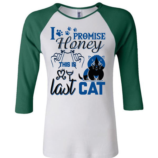 I Promise Honey This Is My Last Cat T Shirt, I Love My Cat T Shirt, Awesome T-Shirts
