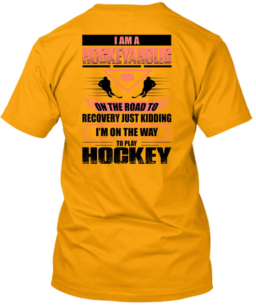 I Am A Hockeyaholic T Shirt, I Love Hockey T Shirt