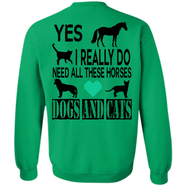Favorite T Shirt, I Really Do Need All These Horses Dogs And Cats Sweatshirt