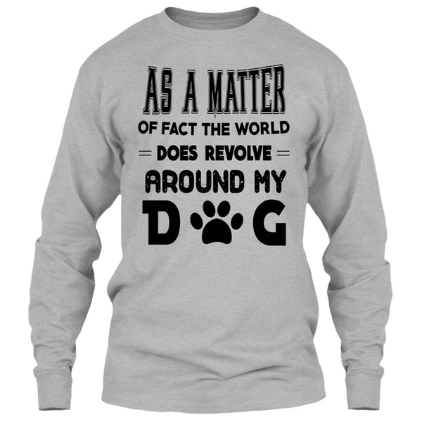 As A Matter Or Face The World T Shirt, I Love My Dog T Shirt