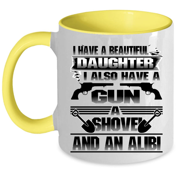 Gift For My Dad Coffee Mug, I Have A Beautiful Daughter Accent Mug
