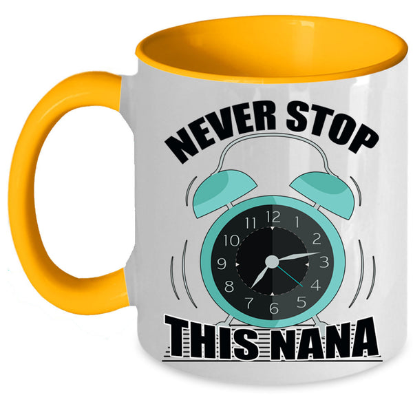 Cute Gift For Mom Coffee Mug, Never Stop This Nana Accent Mug