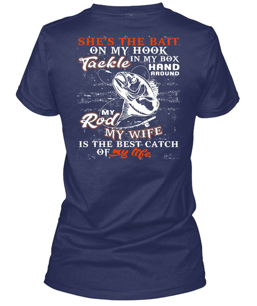 My Wife Is The Best Catch T Shirt, She's The Bait On My Hook T Shirt