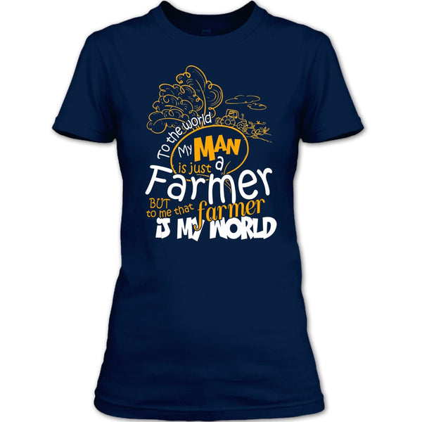My Man Just A Farmer T Shirt, That Farmer Is My world T Shirt