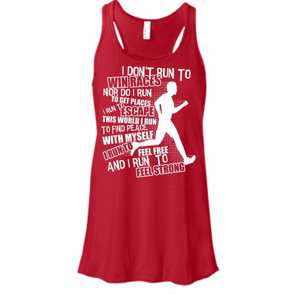 I Don't Run To Win Races T Shirt, I Run To Feel Strong Tank Top