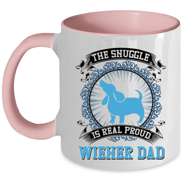 Cute Dad Coffee Mug, The Snuggle Is Real Proud Wiener Dad Accent Mug