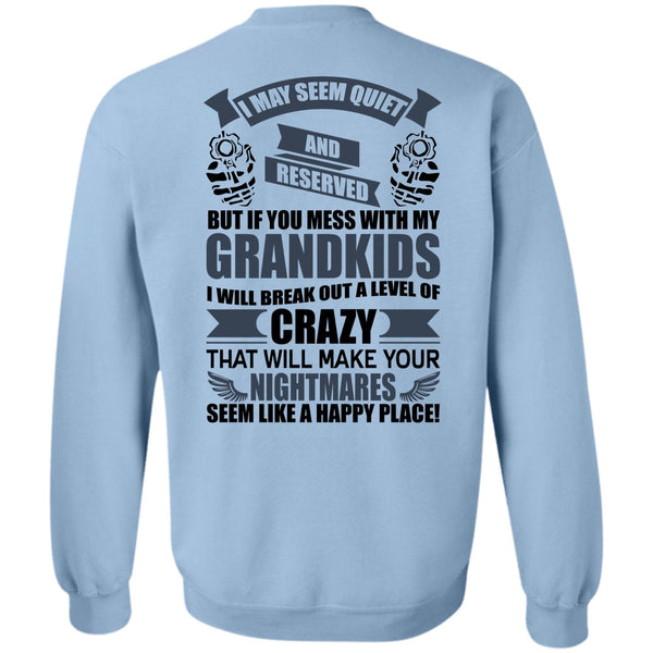 I Love Baby T Shirt, You Mess With My Grandkids Sweatshirt