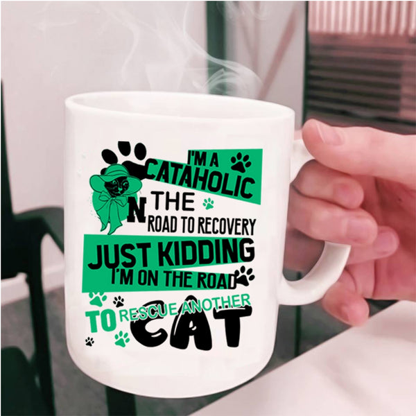 I'm On The Road To Rescue Cat Coffee Mug, I'm A Cataholic Cup